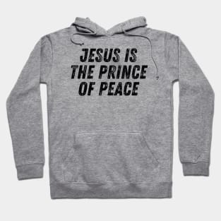 Jesus Is The Prince Of Peace Christian Quote Hoodie